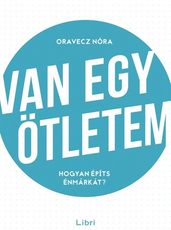 Oravecz Nóra: Van egy ötletem